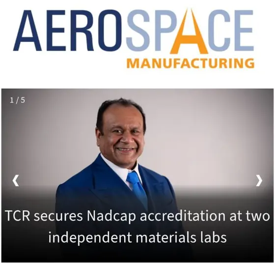 Aerospace Manufacturing article: TCR secures Nadcap accreditation at two independent materials labs, the magazine masthead above a photograph of Rohit Bafna, President, TCR Engineering