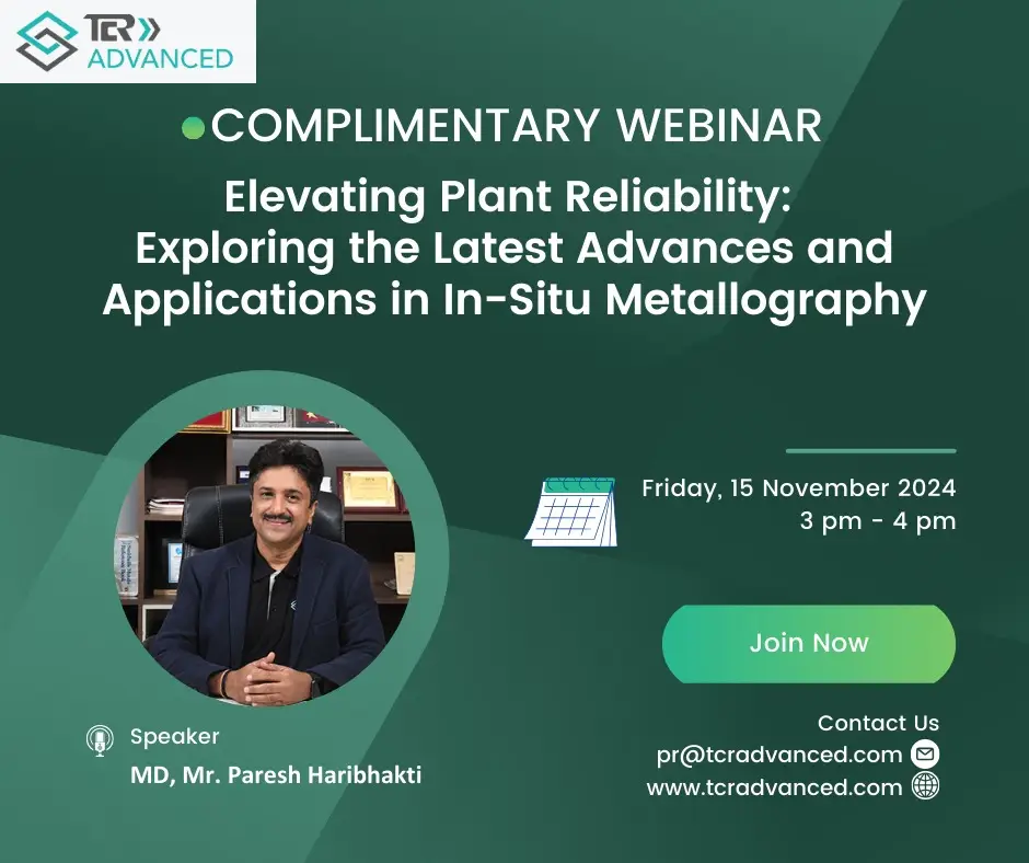 The webinar "Elevating Plant Reliability: Exploring the Latest Advances and Applications in In-Situ Metallography" will focus on the growing importance of in-situ metallography in ensuring plant reliability and operational efficiency.